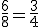 \frac{6}{8}=\frac{3}{4}