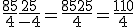 \frac{85}{4}+\frac{25}{-4} = \frac{85 + 25}{4} = \frac{110}{4}