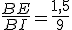 \frac{BE}{BI}=\frac{1,5}{9}