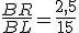 \frac{BR}{BL}=\frac{2,5}{15}