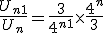 \frac{U_{n+1}}{U_n}=\frac{3}{4^{n+1}}\times   \frac{4^n}{3}