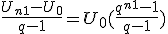 \frac{U_{n+1}-U_0}{q-1}=U_0 ( \frac{q^{n+1}-1}{q-1}  )