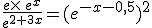 \frac{e\times e^x}{e^{2+3x}}=(e^{-x-0,5})^2