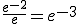 \frac{e^{-2}}{e}=e^{-3}