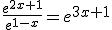 \frac{e^{2x+1}}{e^{1-x}}=e^{3x+1}