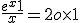 \frac{e^x+1}{x}=2+o \times   1