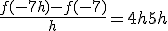 \frac{f(-7+h)-f(-7)}{h} = 4h + 5h
