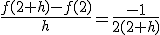 \frac{f(2+h)-f(2)}{h}=\frac{-1}{2(2+h)}