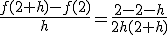 \frac{f(2+h)-f(2)}{h}=\frac{2-2-h}{2h(2+h)}