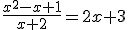 \frac{x^2-x+1}{x+2}=2x+3