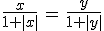 \frac{x}{1+|x|}\,=\,\frac{y}{1+|y|}