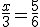 \frac{x}{3}=\frac{5}{6}