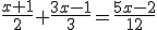 \frac{x+1}{2}+\frac{3x-1}{3}=\frac{5x-2}{12}