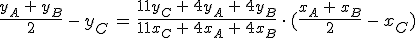 \frac{y_A\,+\,y_B}{2}\,-\,y_C\,=\,\frac{11y_C\,+\,4y_A\,+\,4y_B}{11x_C\,+\,4x_A\,+\,4x_B}\,\cdot\,(\frac{x_A\,+\,x_B}{2}\,-\,x_C)