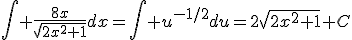 \int \frac{8x}{\sqrt{2x^2+1}}dx=\int u^{-1/2}du=2\sqrt{2x^2+1}+C