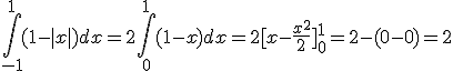 \int_{-1}^{1}(1-|x|)dx=2\int_{0}^{1}(1-x)dx=2[x-\frac{x^2}{2}]_{0}^{1}=2-(0-0)=2