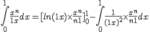 \int_{0}^{1}\frac{x^n}{1+x}dx=[ln(1+x)\times  \frac{x^n}{n+1}]_{0}^{1}-\int_{0}^{1}\frac{1}{(1+x)^2}\times  \frac{x^n}{n+1}dx