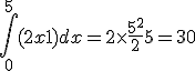 \int_{0}^{5}(2x+1)dx=2\times  \frac{5^2}{2}+5=30