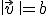 \left \|\vec{v} \right \|=b