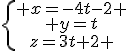 \left\{\begin{matrix} x=-4t-2 \\ y=t\\z=3t+2 \end{matrix}\right.