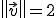 \left\|\vec{v}\right\|=2
