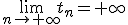 \lim\limits_{n\to \infty}t_n=+\infty