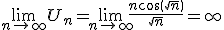 \lim_{n \to +\infty}U_n=\lim_{n \to +\infty}\frac{n+cos(\sqrt{n})}{\sqrt{n}} =+\infty