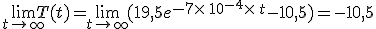 \lim_{t\to +\infty}T(t)=\lim_{t\to +\infty}(19,5e^{-7\times  \,10^{-4}\times  \,t}-10,5)= -10,5