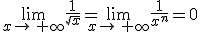 \lim_{x\to\,+\infty}\frac{1}{\sqrt{x}}=\lim_{x\to\,+\infty}\frac{1}{x^n}=0