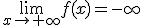 \lim_{x\to+\infty}f(x)=-\infty