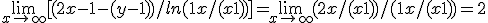 \lim_{x\to +\infty}[(2x-1-(y-1))/ln(1+x/(x+1))]=\lim_{x\to +\infty}(2x/(x+1))/(1+x/(x+1))=2