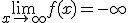 \lim_{x\to +\infty}f(x)=-\infty