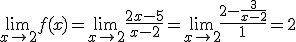 \lim_{x\to 2^+}f(x) = \lim_{x\to 2^+} \frac{2x-5}{x-2} = \lim_{x\to 2^+} \frac{2 - \frac{3}{x-2}}{1} = 2