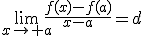 \lim_{x\to a}\frac{f(x)-f(a)}{x-a}=d