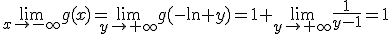 \lim_{x\to-\infty}g(x)=\lim_{y\to+\infty}g(-\ln y)=1+\lim_{y\to+\infty}\frac{1}{y-1}=1