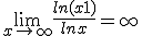 \lim_{x \mapsto +\infty }\frac{ln(x+1)}{lnx}=+\infty