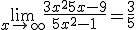 \lim_{x \to +\infty} \frac{3x^2+5x-9}{5x^2-1}=\frac{3}{5} 