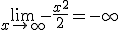 \lim_{x \to +\infty} -\frac{x^2}{2}=-\infty 