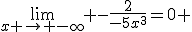 \lim_{x \to -\infty} -\frac{2}{-5x^3}=0 