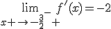 \lim_{x \to-\frac{3}{2}^- }f'(x)=-2