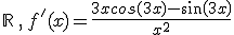 \mathbb{R}\,,\,f'(x)=\frac{3xcos(3x)-sin(3x)}{x^2}