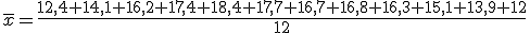 \overline{x}=\frac{12,4+14,1+16,2+17,4+18,4+17,7+16,7+16,8+16,3+15,1+13,9+12}{12}