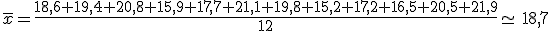 \overline{x}=\frac{18,6+19,4+20,8+15,9+17,7+21,1+19,8+15,2+17,2+16,5+20,5+21,9}{12}\simeq\,18,7