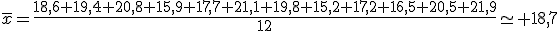 \overline{x}=\frac{18,6+19,4+20,8+15,9+17,7+21,1+19,8+15,2+17,2+16,5+20,5+21,9}{12}\simeq 18,7