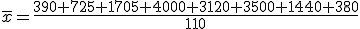 \overline{x}=\frac{390+725+1705+4000+3120+3500+1440+380}{110}