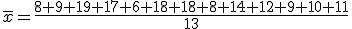 \overline{x}=\frac{8+9+19+17+6+18+18+8+14+12+9+10+11}{13}