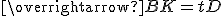 \overrightarrow{BK} = tD