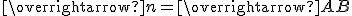 \overrightarrow{n}=\overrightarrow{AB}