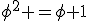 \phi^2 =\phi+1