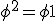 \phi^2=\phi +1